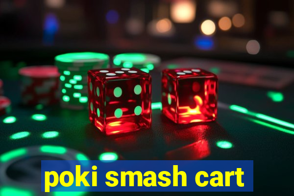 poki smash cart